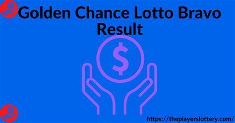 golden bravo result|Golden Chance Lotto Result Today .